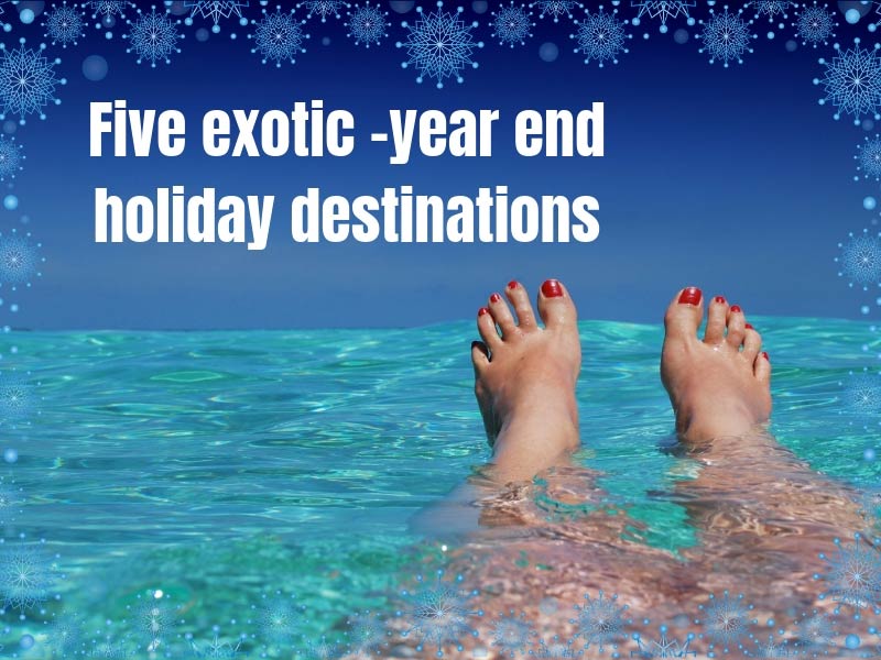 5 Exotic holiday destinations to ring in the New Year
