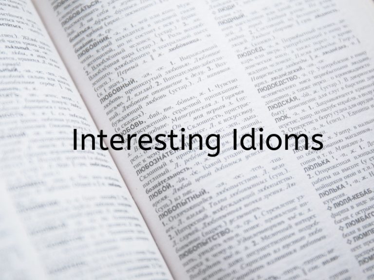 Interesting idioms to add to your conversations