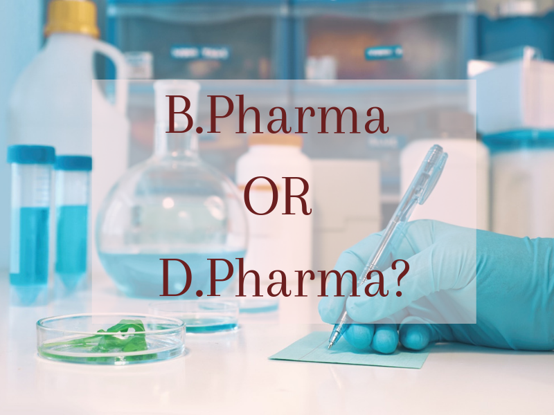 B.Pharma or D.Pharma