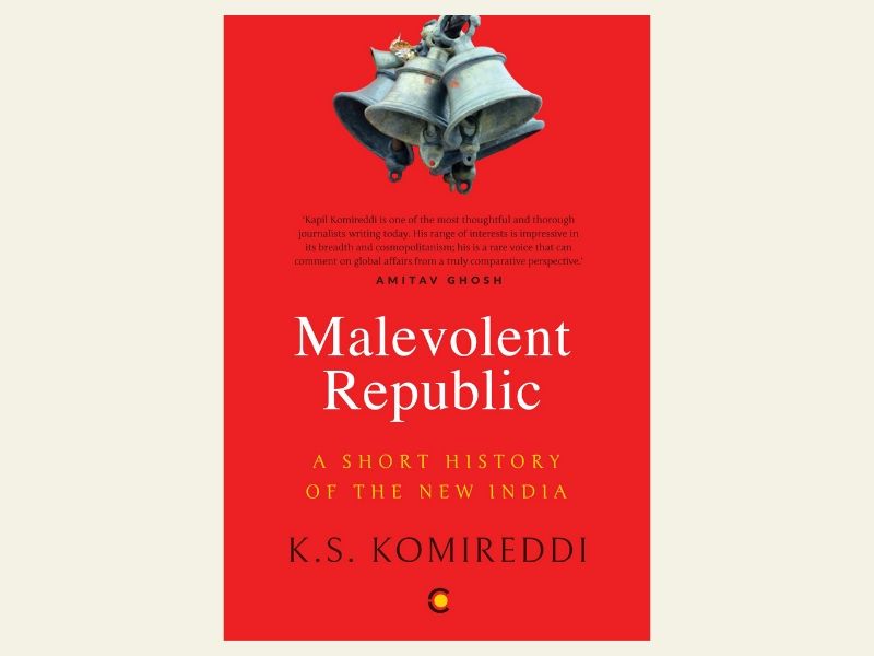 Malevolent Republic: A Short History of the New India