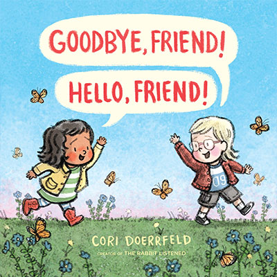 Goodbye, Friend! Hello, Friend!