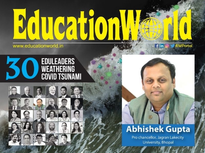 30 Eduleaders weathering covid tsunami: Abhishek Gupta