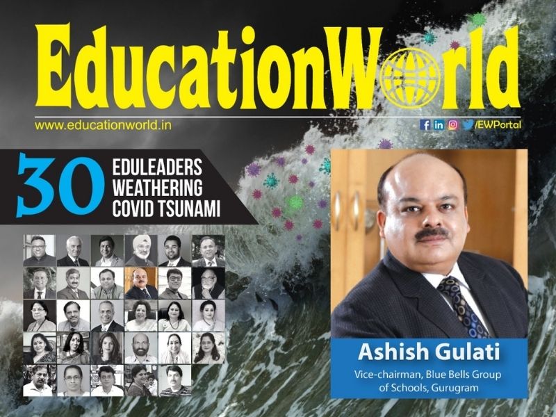30 Eduleaders weathering covid tsunami: Ashish Gulati