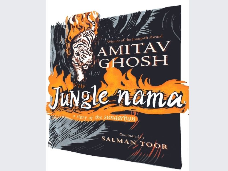 Jungle Nama: A story of the Sundarban, written by Amitav Ghosh
