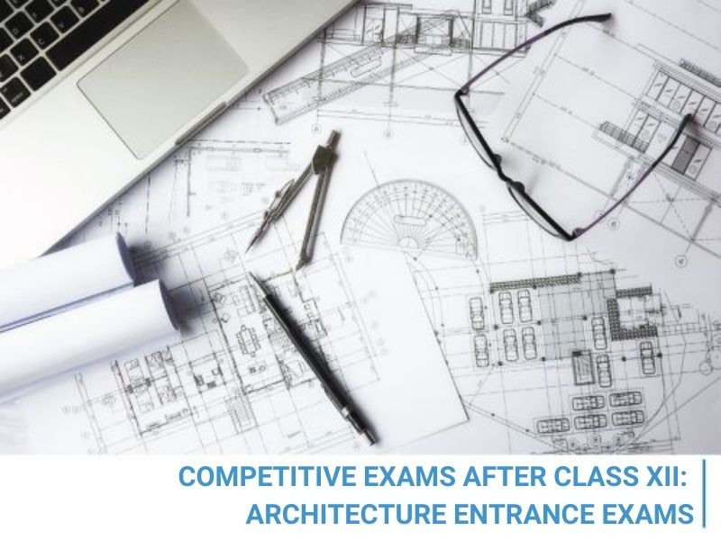 Competitive exams after class XII Architecture Entrance Exams/B.Arch.