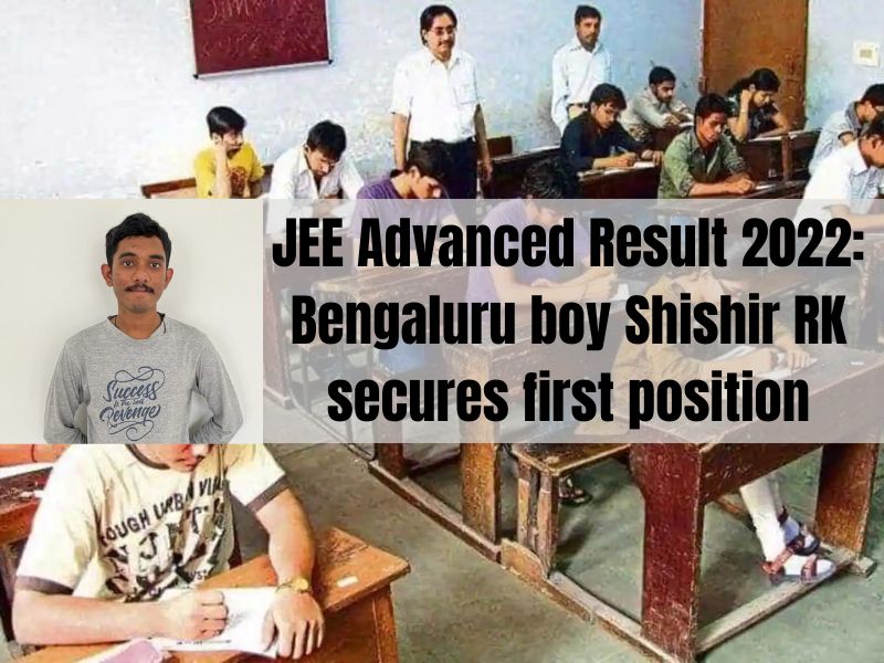 JEE Advanced Result 2022: Bengaluru boy Shishir RK secures first position